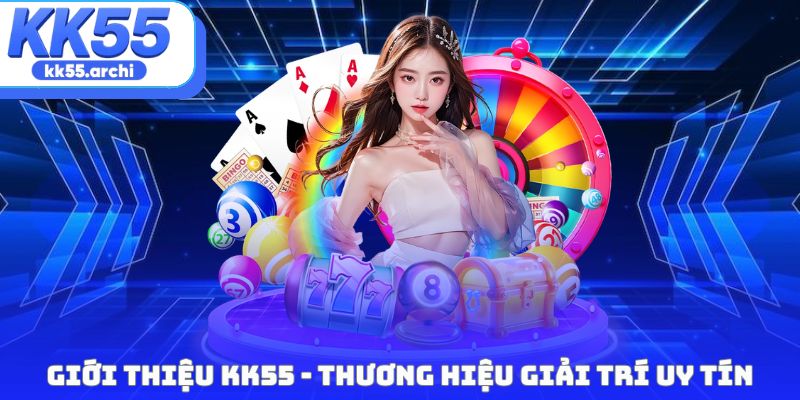 Giới thiệu KK55 thương hiệu giải trí uy tín
