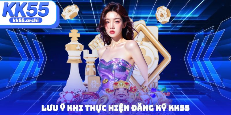 Lưu ý khi thực hiện đăng ký KK55
