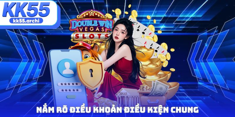 Nắm rõ điều khoản điều kiện chung